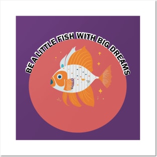 Be a little fish dream big Posters and Art